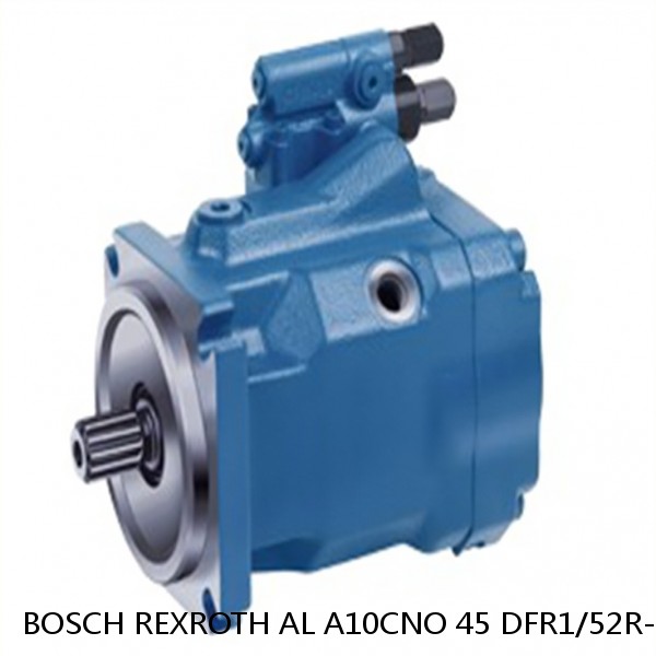 AL A10CNO 45 DFR1/52R-VSC07H503D-S1832 BOSCH REXROTH A10CNO Piston Pump