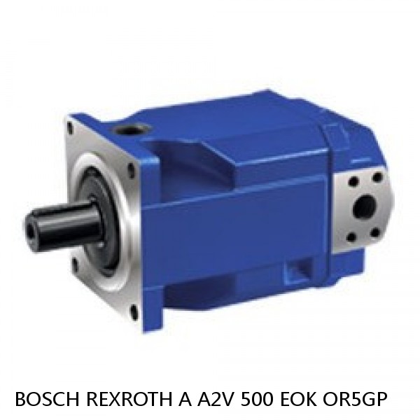 A A2V 500 EOK OR5GP BOSCH REXROTH A2V Variable Displacement Pumps